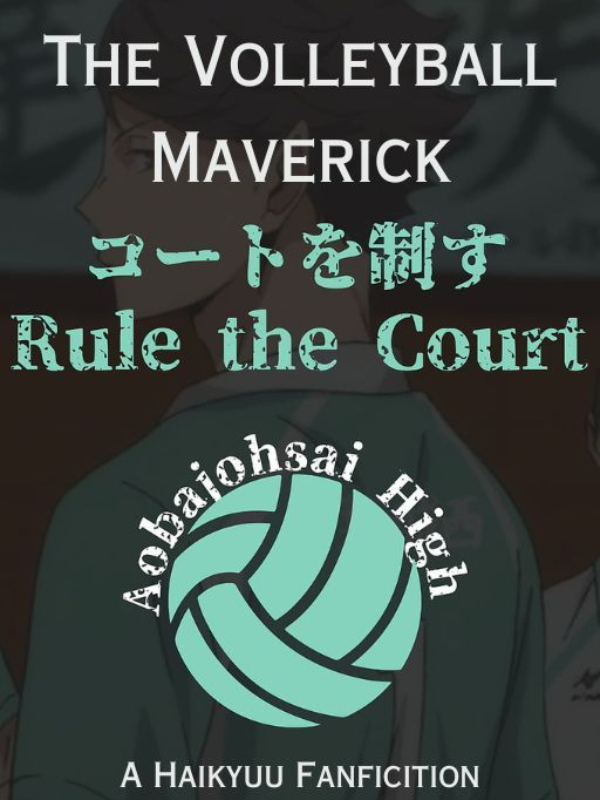 The Volleyball Maverick: A Haikyuu Fanfiction