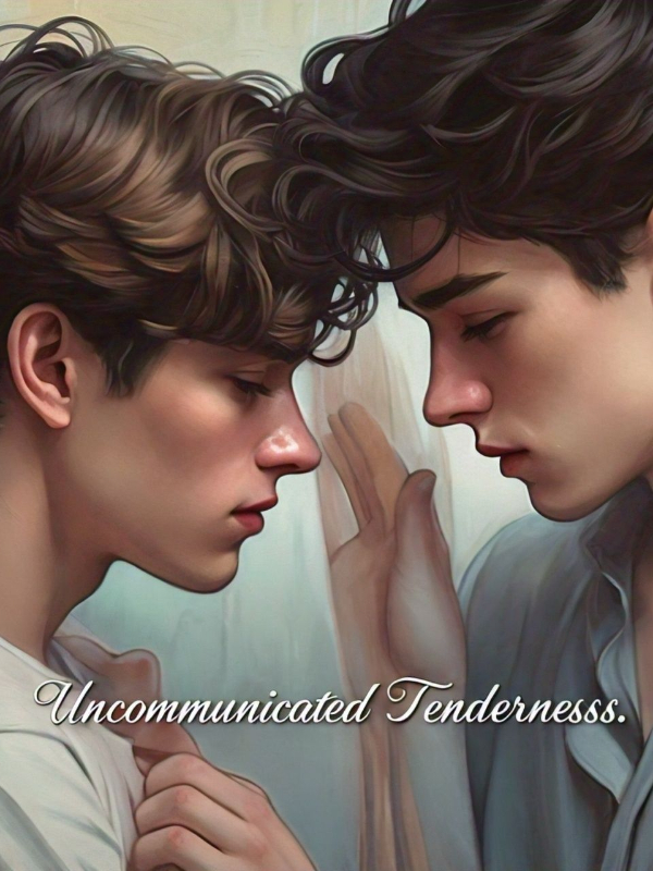 Uncommunicated Tenderness