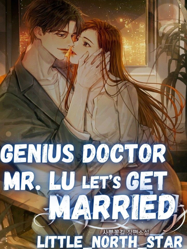Genius Doctor: Mr Lu, Let’s Get Married.
