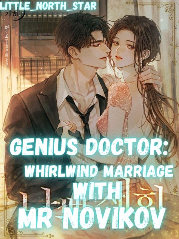 Genius Doctor: Whirlwind Marriage With Mr Novikov.