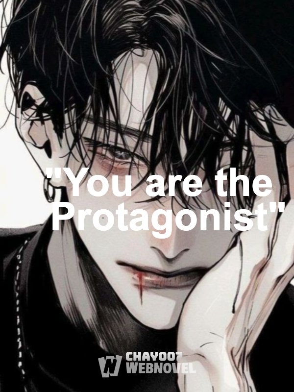 "You are the Protagonist"