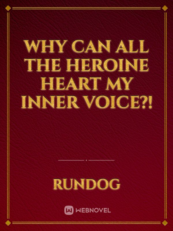 Why can all the Heroine heart my inner voice?!