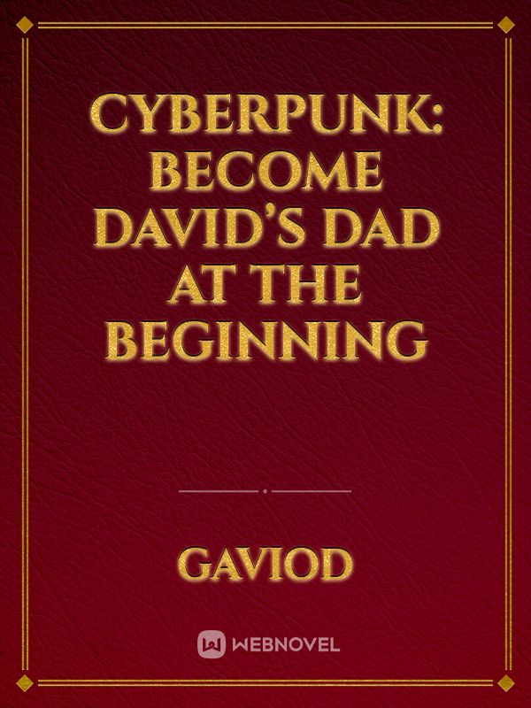 Cyberpunk: Become David’s Dad At The Beginning