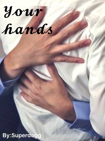 Your hands (BL)(NSFW)