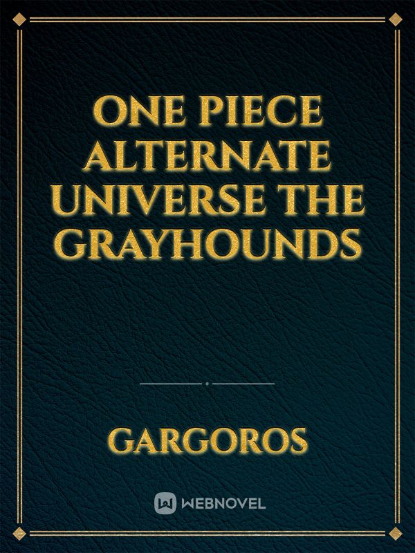 One piece  alternate universe the grayhounds