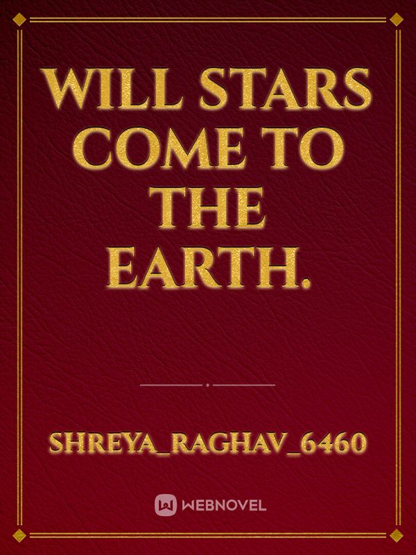 Will stars come to the earth.