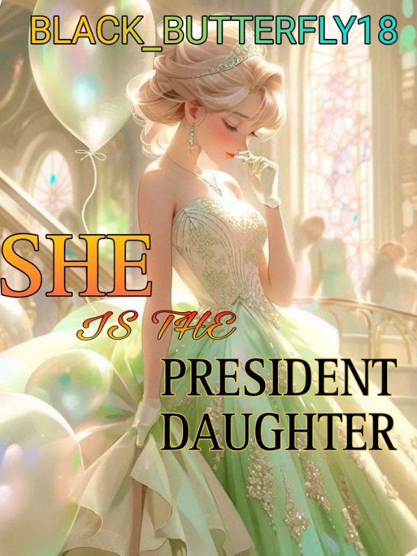 She Is The President Daughter