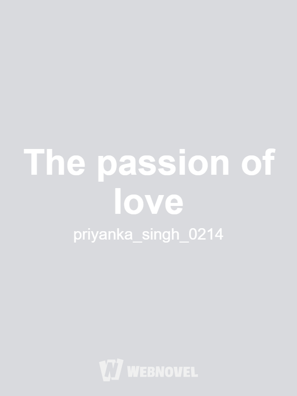 The passion of love