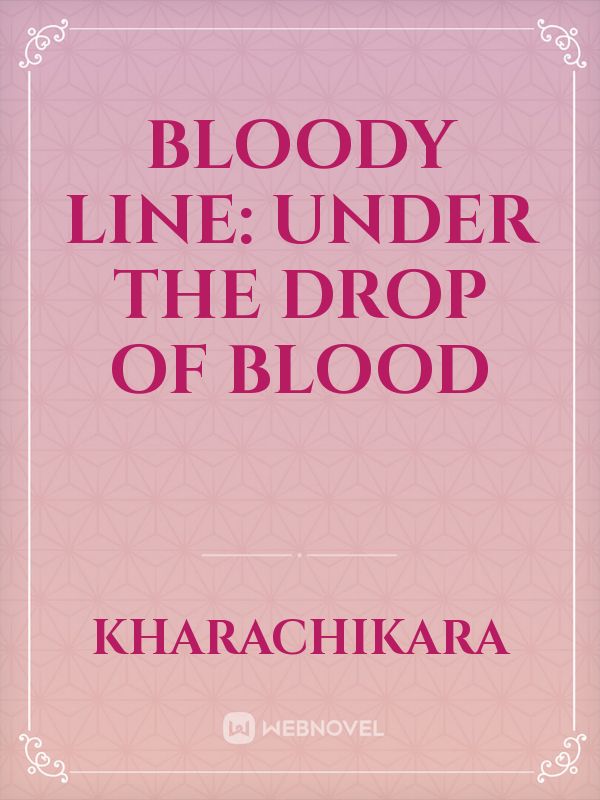 Bloody Line: Under The Drop of Blood