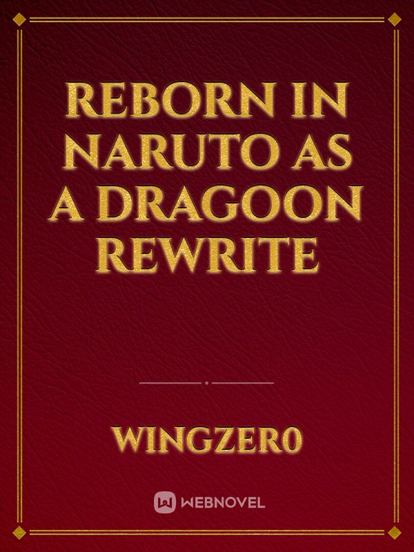 Reborn in Naruto as a Dragoon Rewrite