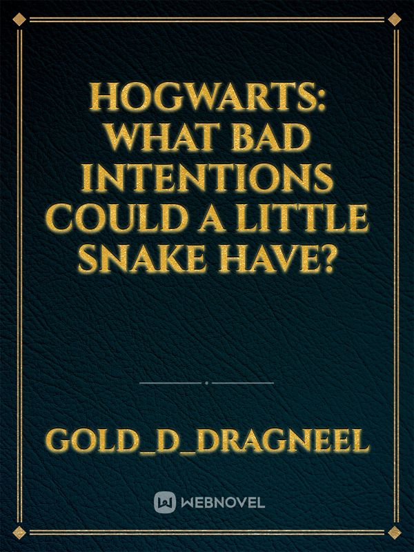 Hogwarts: What Bad Intentions Could A Little Snake Have?