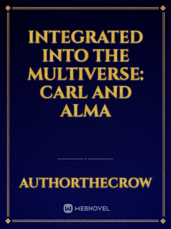 Integrated into the Multiverse: Carl and Alma