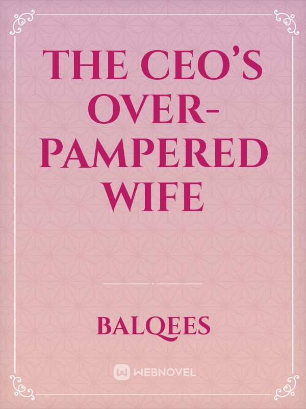 The CEO’s Over-pampered Wife