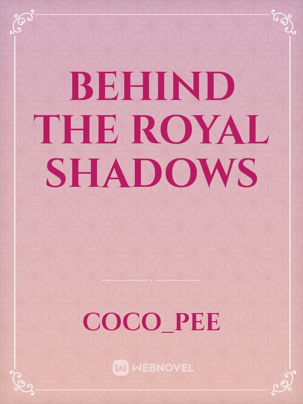 Behind the Royal shadows