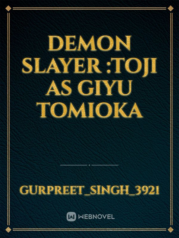 Demon slayer :Toji as Giyu Tomioka