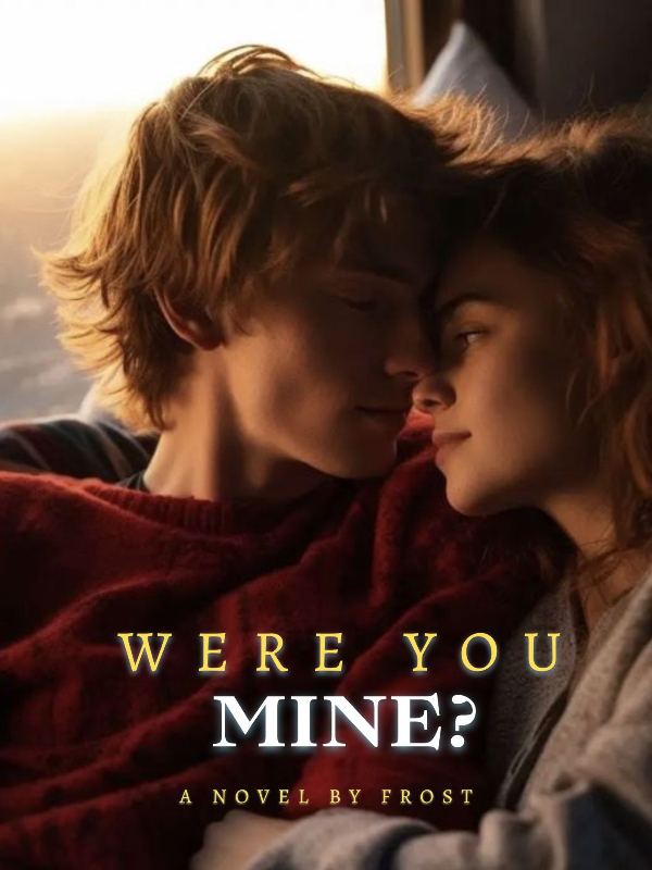 Were you mine?