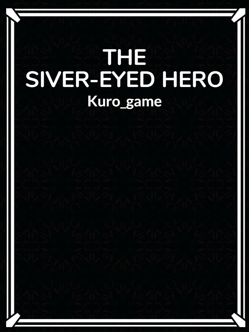 The silver-Eyed Hero