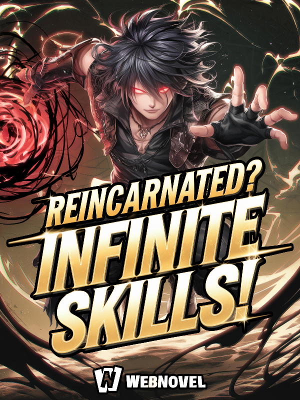 Reincarnated? Infinite Skills!