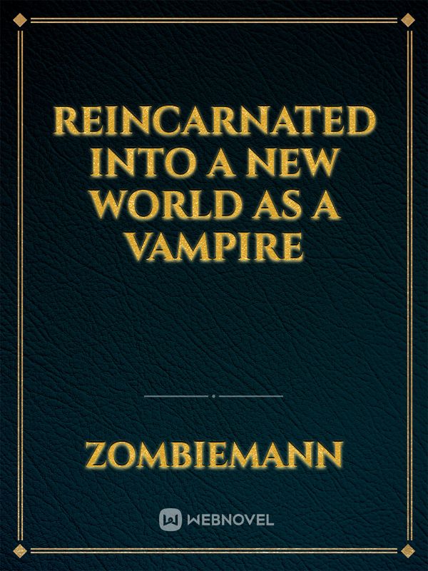 Reincarnated into a New World As a Vampire