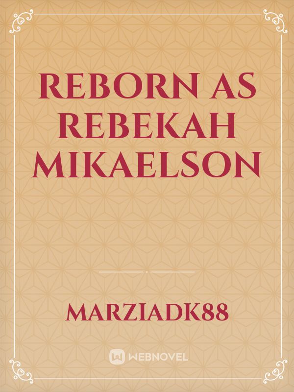 Reborn as Rebekah Mikaelson