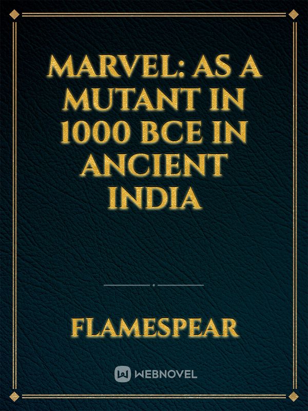 Marvel: As a Mutant in 1000 BCE in Ancient India