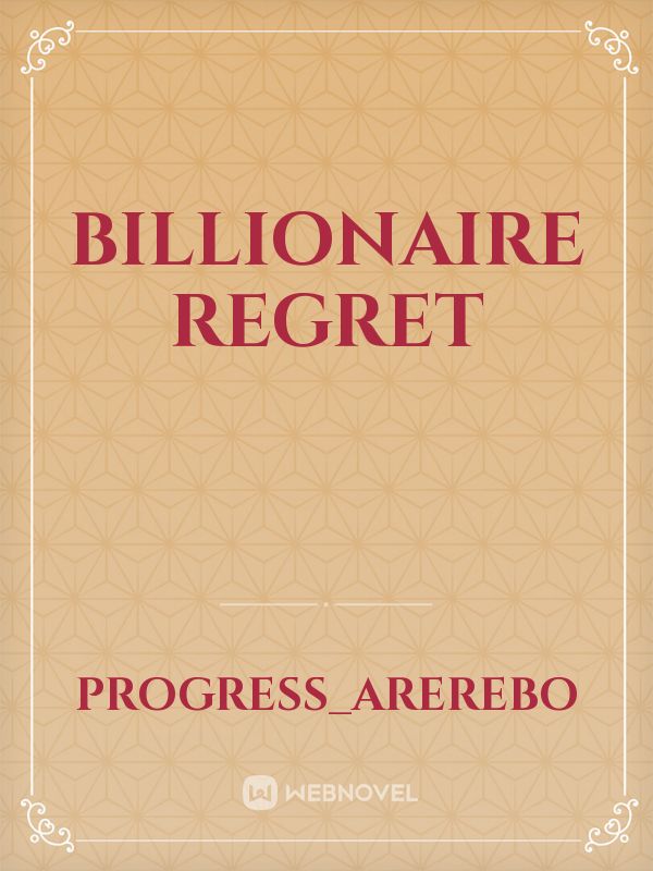 To Make a Billionaire Regret – The Novel That Explores the Weight of Wealth