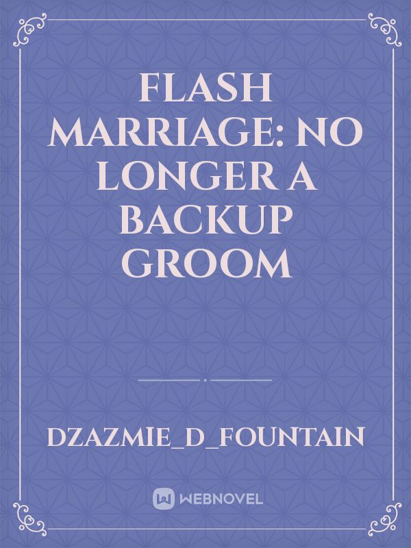 Flash Marriage: No Longer A Backup Groom