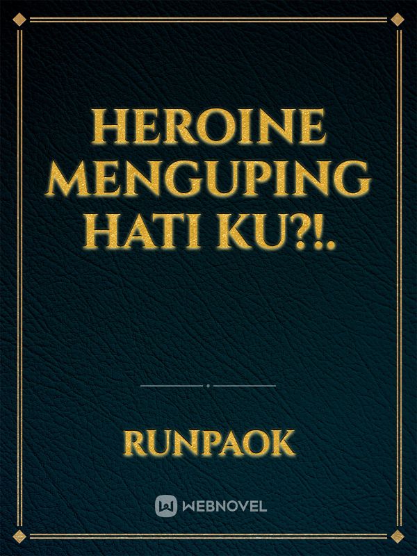 Heroine menguping hati ku?!.