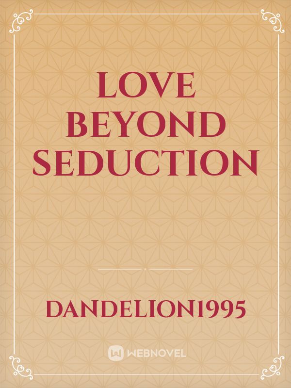 Love Beyond Seduction