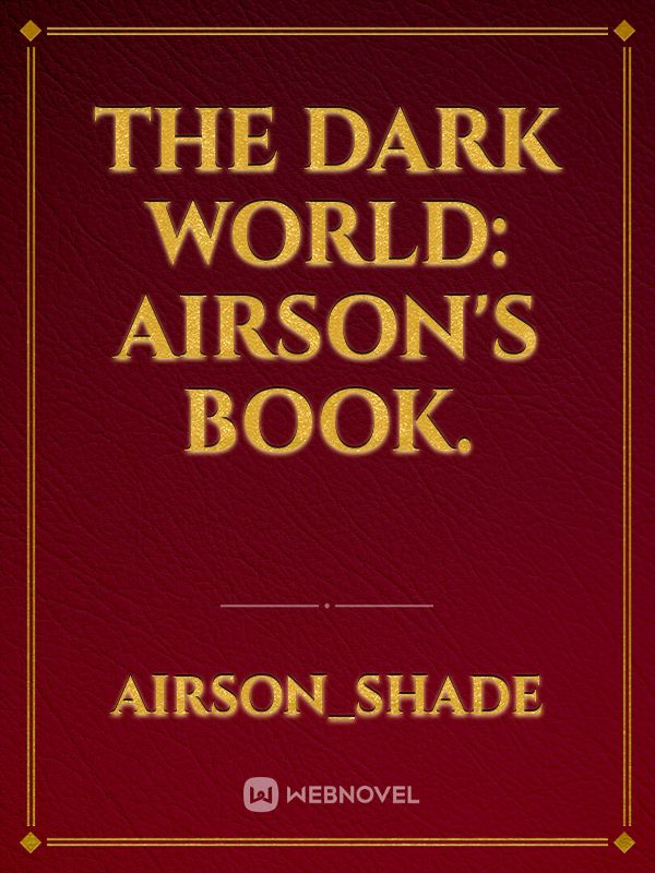 the dark world: AIRSON'S BOOK.