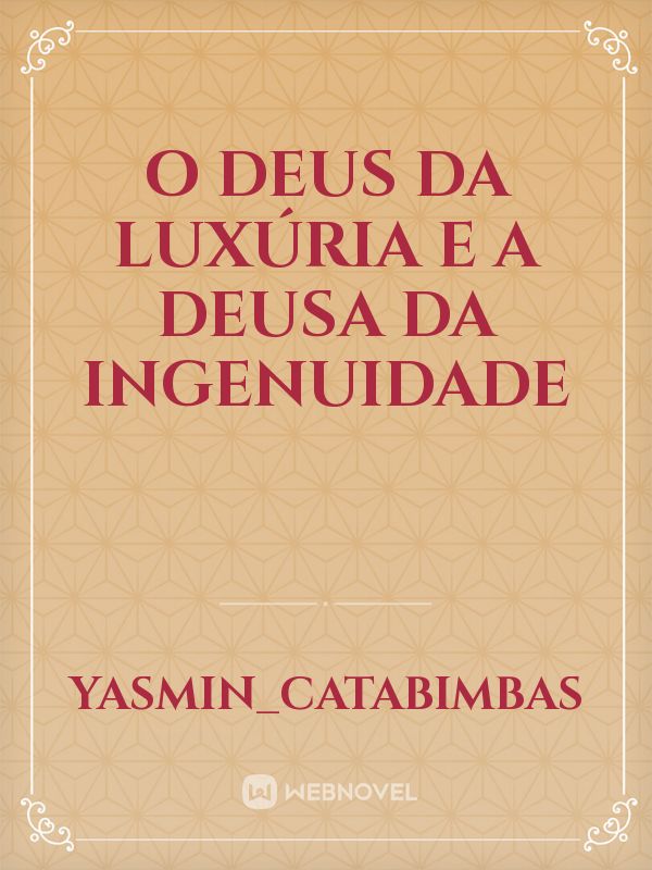 O deus da luxúria e a deusa da ingenuidade