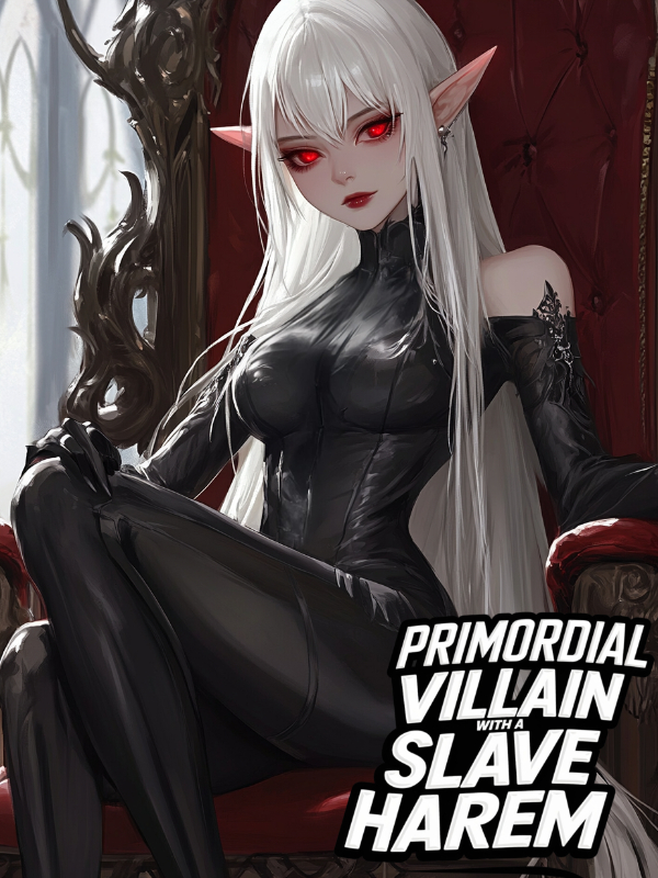 Primordial Villain with a Slave Harem