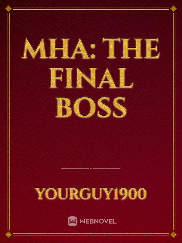 MHA: The Final Boss