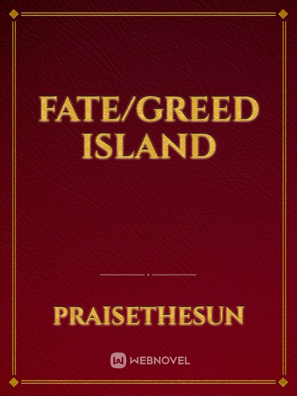 Fate/Greed Island