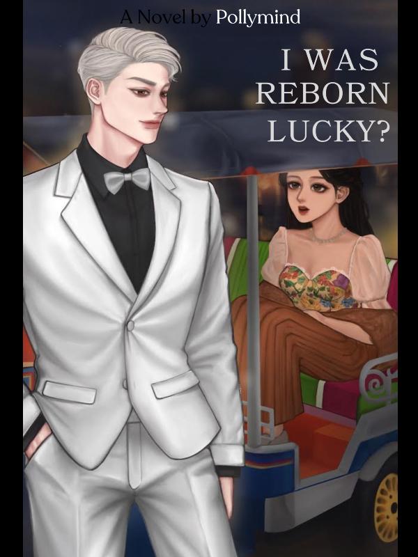 I was Reborn Lucky?