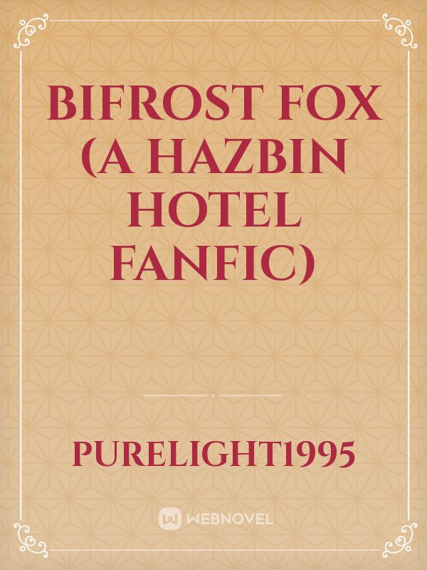 Bifrost Fox (A Hazbin Hotel fanfic)