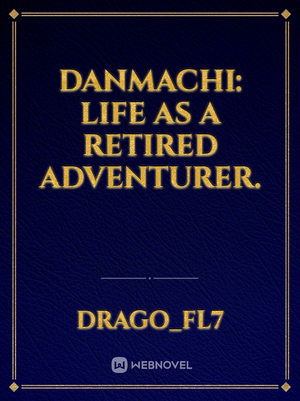 danmachi: life as a retired adventurer.