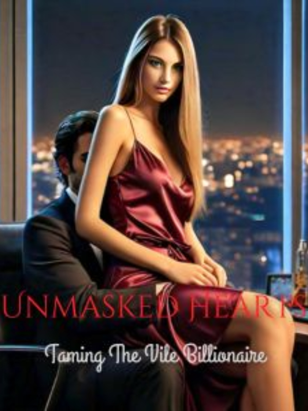 Unmasked Hearts: Taming The Vile Billionaire