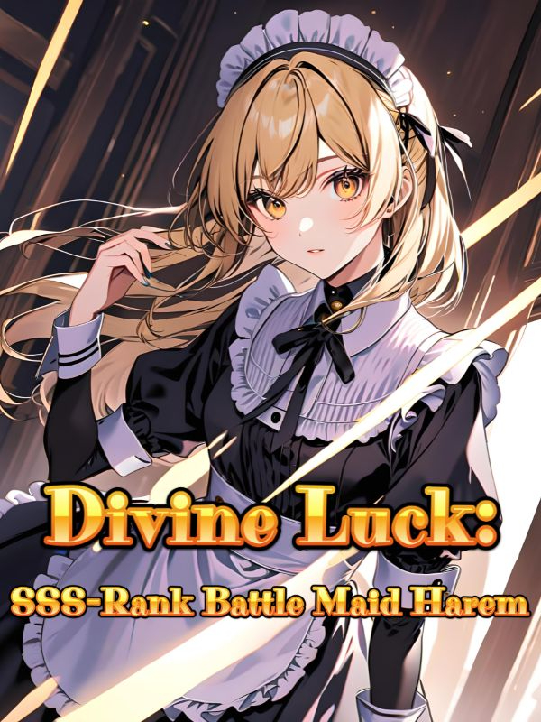 Divine Luck: SSS-Rank Battle Maid Harem