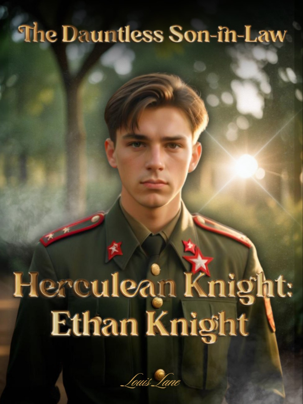 The Dauntless Son-in-Law Herculean Knight: Ethan Knight