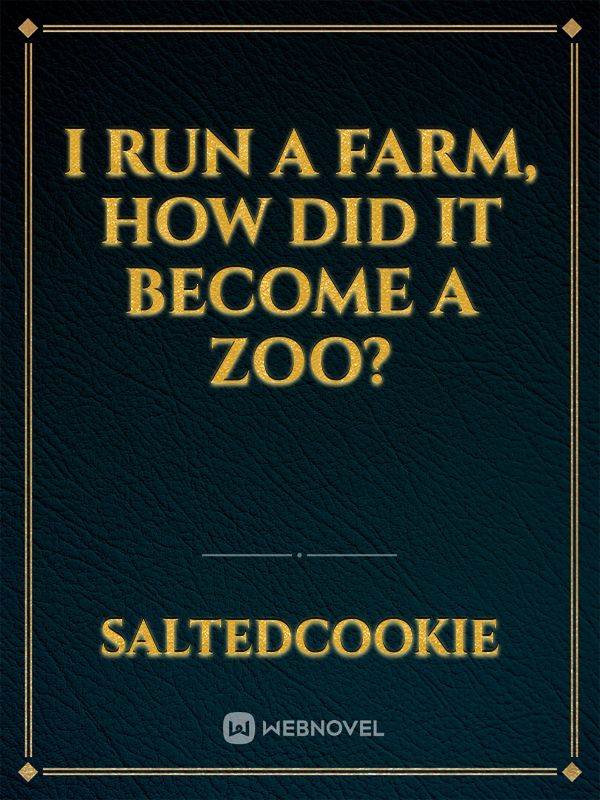 I run a farm, how did it become a zoo?