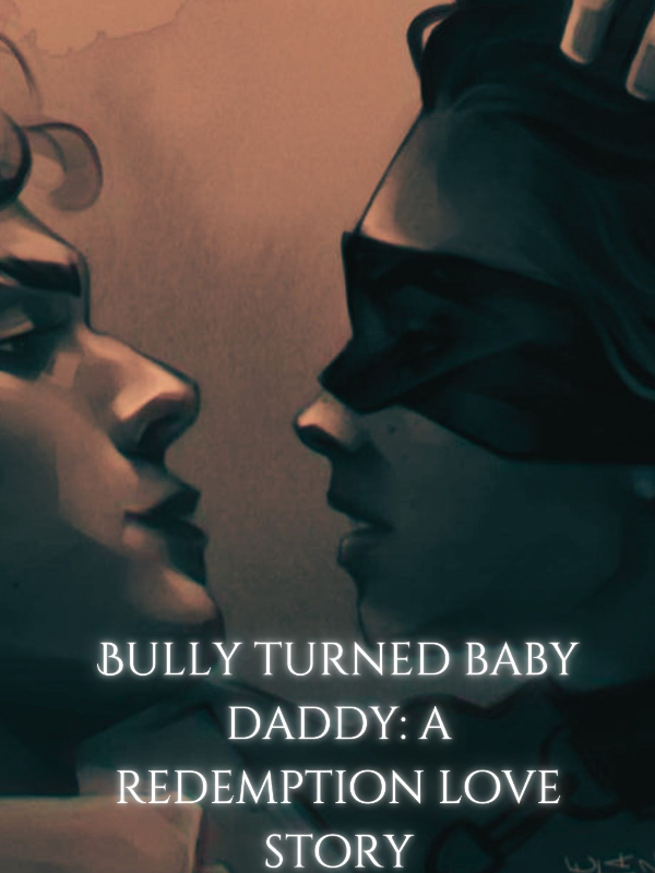 Bully Turned Babydaddy: A Reedeming Love