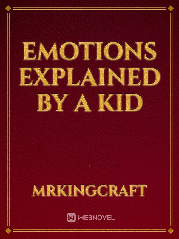 Emotions Explained by a kid