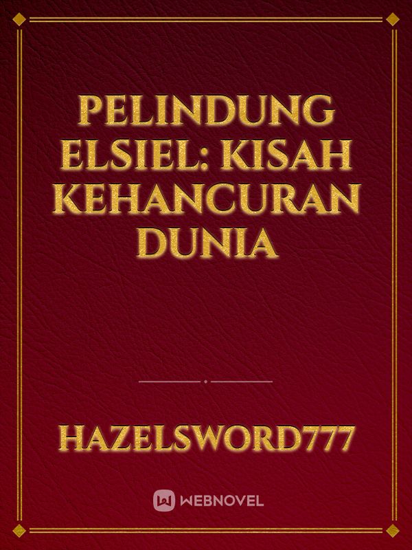 Pelindung Elsiel: Kisah Kehancuran Dunia