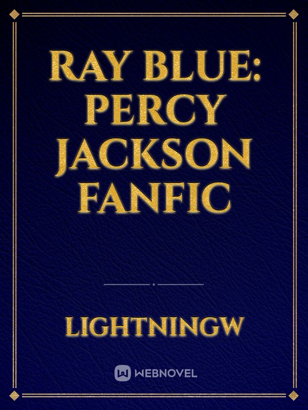 Ray Blue: Percy Jackson FanFic