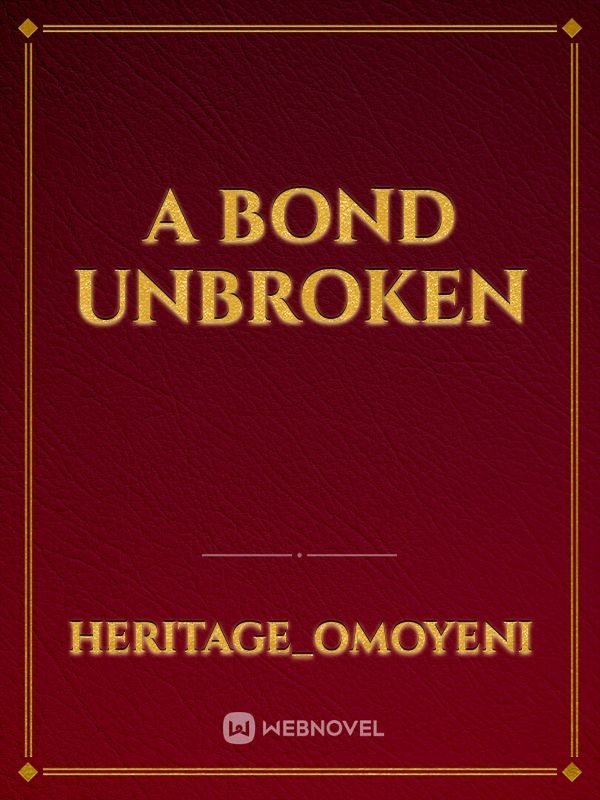 A Bond unbroken