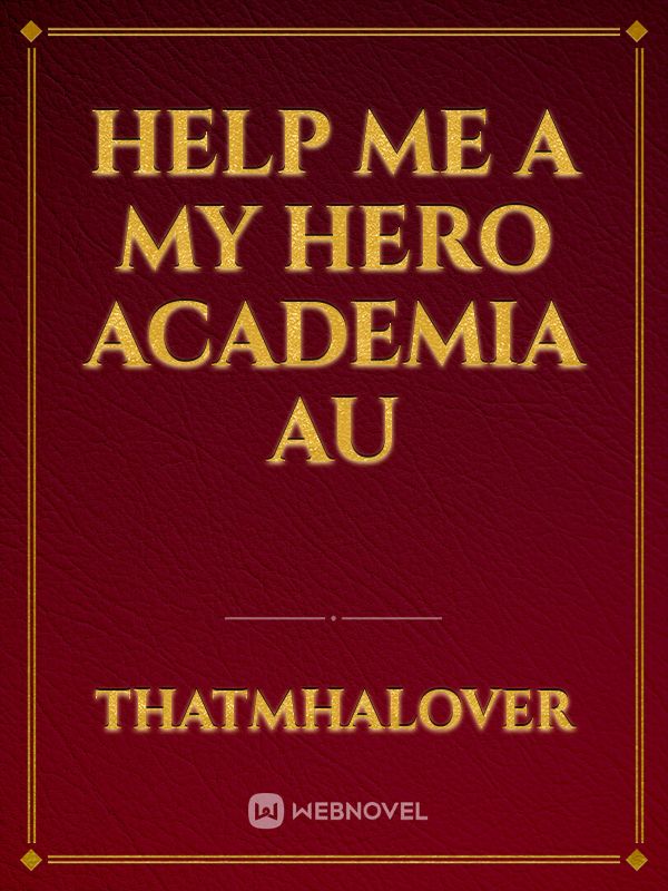 Help Me a My Hero Academia AU