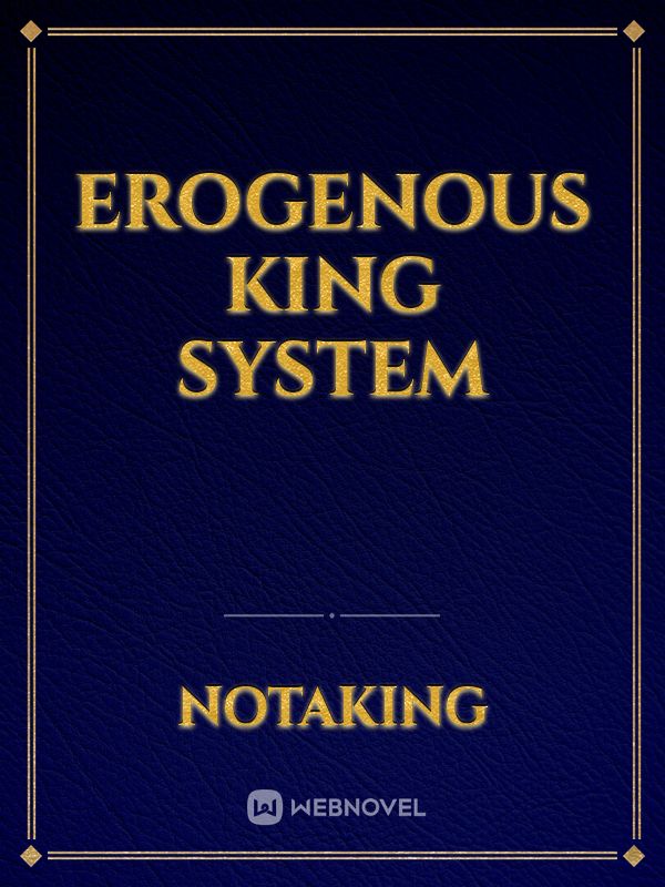 Erogenous King System