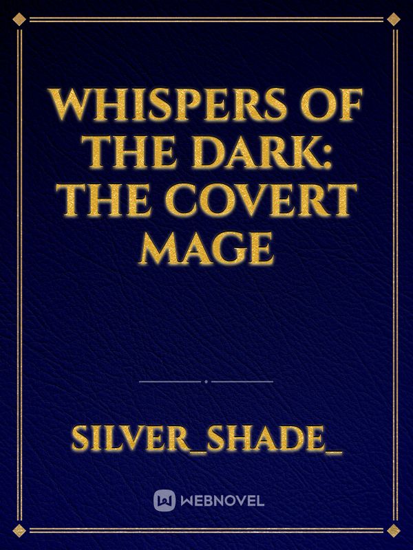 Whispers of the Dark: The Covert Mage