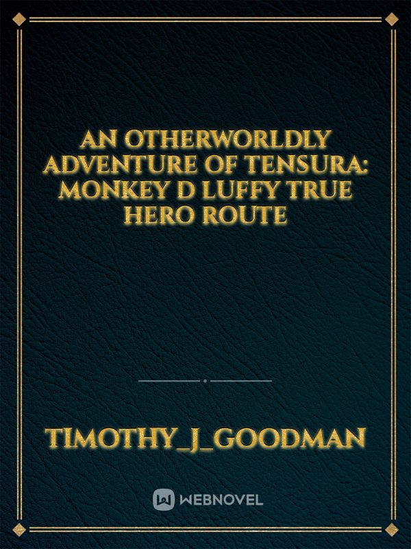 An Otherworldly Adventure Of Tensura: Monkey D Luffy True Hero Route